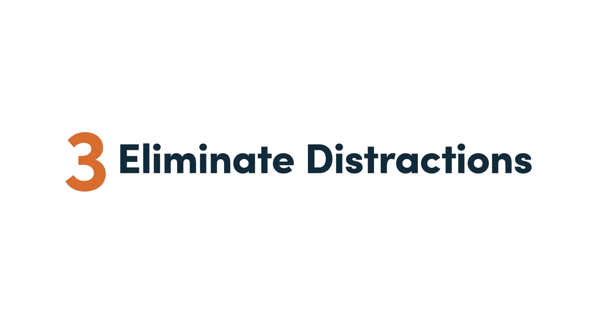 Eliminating Distractions